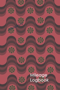 Mileage Logbook: Professional Mileage Log Book: Mileage & Gas Journal: Mileage Log For Work: Mileage Tracker For Business