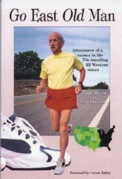 Paperback Go East Old Man: Adventures of a Runner in His 70s Traveling 22 Western States Book