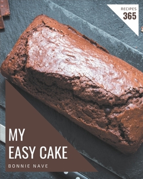 Paperback My 365 Easy Cake Recipes: More Than an Easy Cake Cookbook Book