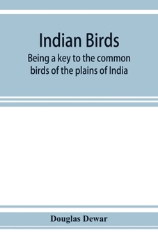 Paperback Indian birds; being a key to the common birds of the plains of India Book