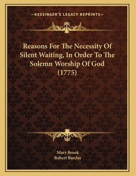 Paperback Reasons For The Necessity Of Silent Waiting, In Order To The Solemn Worship Of God (1775) Book