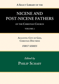 Hardcover A Select Library of the Nicene and Post-Nicene Fathers of the Christian Church, First Series, Volume 2 Book