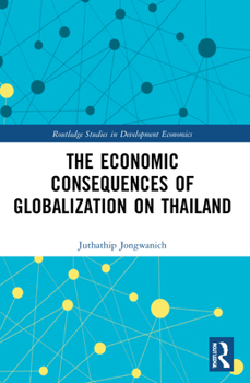Paperback The Economic Consequences of Globalization on Thailand Book