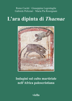 Paperback L'ara dipinta di Thaenae. Indagini sul culto martiriale nell'Africa paleocristiana [Italian] Book