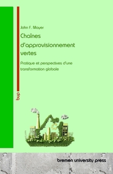 Chaînes d'approvisionnement vertes: Pratique et perspectives d'une transformation globale (French Edition)