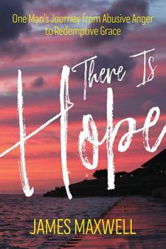 Paperback There Is Hope: One Man's Journey From Abusive Anger to Redemptive Grace Book