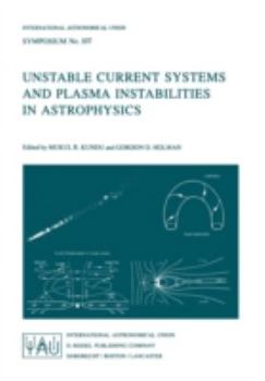 Paperback Unstable Current Systems and Plasma Instabilities in Astrophysics: Proceedings of the 107th Symposium of the International Astronomical Union Held in Book