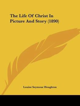 Paperback The Life Of Christ In Picture And Story (1890) Book