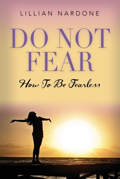 Paperback Do Not Fear: How to Be Fearless Book