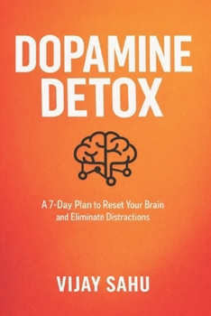 Paperback Dopamine Detox: A 7-Day Plan to Reset Your Brain and Eliminate Distractions Book