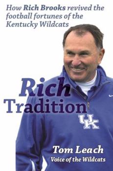 Unknown Binding Rich Tradition: How Rich Brooks revived the football fortunes of the Kentucky Wildcats Book