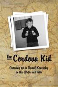 Paperback The Cordova Kid: Growing up in Rural Kentucky in the 1950s and 60s Book