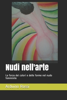 Nudi nell'arte: La forza dei colori e delle forme nel nudo femminile