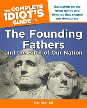 Paperback The Complete Idiot's Guide to the Founding Fathers: And the Birth of Our Nation Book