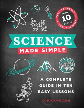 Hardcover Science Made Simple: A Complete Guide in Ten Easy Lessons Book