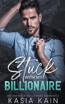 Paperback Stuck with My Billionaire: An Enemies to Lovers Romance Book