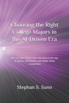 Choosing the Right College Majors in the AI-Driven Era: How to Future-Proof Your Education in the Era of Agents, Automation, and Global Talent Competition