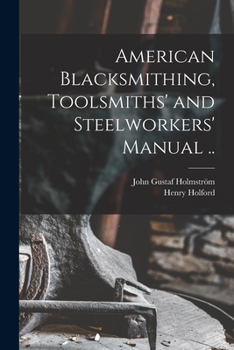 Paperback American Blacksmithing, Toolsmiths' and Steelworkers' Manual .. Book