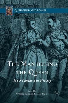 Paperback The Man Behind the Queen: Male Consorts in History Book