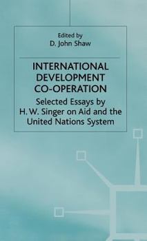 Hardcover International Development Co-Operation: Selected Essays by H. W. Singer on Aid and the United Nations System Book