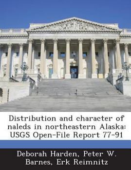 Paperback Distribution and Character of Naleds in Northeastern Alaska: Usgs Open-File Report 77-91 Book