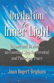 Paperback Invitation to Inner Light: To Love and Wisdom . . . an Essential Step for Personal and Planetary Peace Book