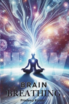 Brain Breathing: Unlocking the Cosmic Connection Through Breath and Energy