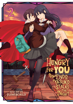 Hungry for You: Endo Yasuko Stalks the Night Vol. 2 - Book #2 of the Hungry for You: Endo Yasuko Stalks the Night