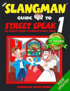 Paperback THE SLANGMAN GUIDE TO STREET SPEAK 1: The Complete Course in American Slang & Idioms Book