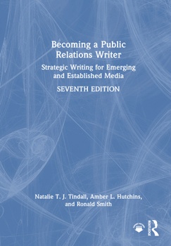 Hardcover Becoming a Public Relations Writer: Strategic Writing for Emerging and Established Media Book