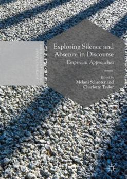 Hardcover Exploring Silence and Absence in Discourse: Empirical Approaches Book