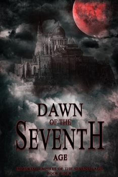 Paperback Dawn of the Seventh Age: Immortal Empires of the Seventh Age Book Four Book