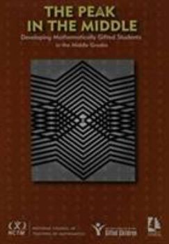 Hardcover The Peak in the Middle: Developing Mathematically Gifted Students in the Middle Grades Book