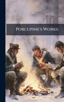 Porcupine's Works;