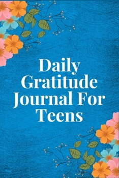 Paperback Daily Gratitude Journal For Teens: 100 Days gratitude and daily practice, spending five minutes to cultivate happiness, Unique gift for teens girl Book