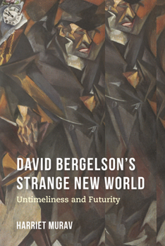 Hardcover David Bergelson's Strange New World: Untimeliness and Futurity Book