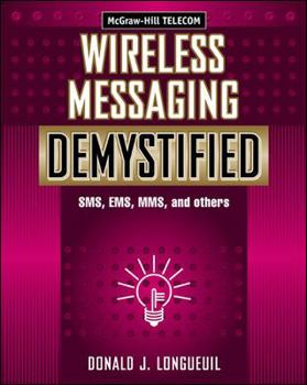 Paperback Wireless Messaging Demystified: SMS, EMS, Mms, Im, and Others Book