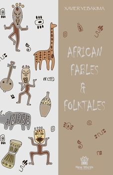 African Fables and Folktales : Stories, Parables and Folk Tales from All Around Africa