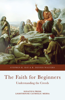 Paperback The Faith for Beginners: Understanding the Creeds Book