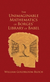 Hardcover The Unimaginable Mathematics of Borges' Library of Babel Book
