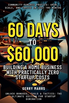 Paperback 60 Days to $60,000: Building a Home Business with Practically Zero Startup Costs Book