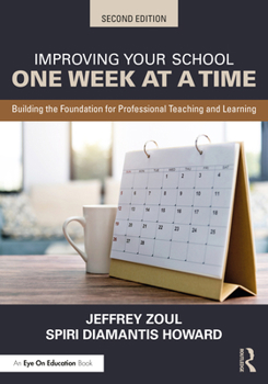 Paperback Improving Your School One Week at a Time: Building the Foundation for Professional Teaching and Learning Book