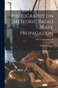Paperback Bibliography on Meteoric Radio Wave Propagation; NBS Technical Note 94 Book