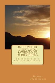 Paperback Il primo ed il secondo avvento di Gesù Cristo.: Le profezie e gli avvenimenti dei due eventi. [Italian] Book