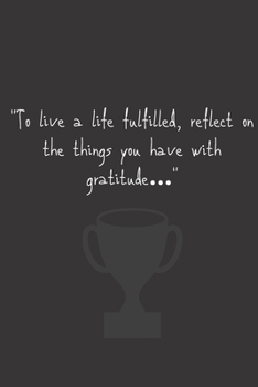 Gratitude Journal To live a life fulfilled: (Daily habit journals in Just 5 Minutes a Day )
