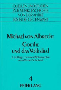 Hardcover Goethe Und Das Volkslied: Mit Einer Bibliographie Von Werner Schubert [German] Book