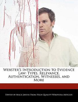Webster's Introduction to Evidence Law : Types, Relevance, Authentication, Witnesses, and More