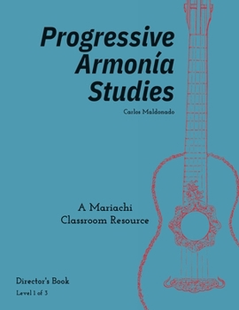 Paperback Progressive Armonía Studies Level 1 Director: A Mariachi Classroom Resource (Progressive Armonia Studies) Book