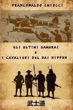 Paperback Gli Ultimi Samurai E I Cavalieri del Dai Nippon [Italian] Book