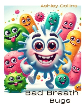 Bad Breath Bugs, Ages 2-5 years old (My Super Toothbrush)